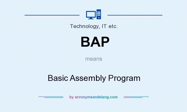 What does BAP mean? It stands for Basic Assembly Program