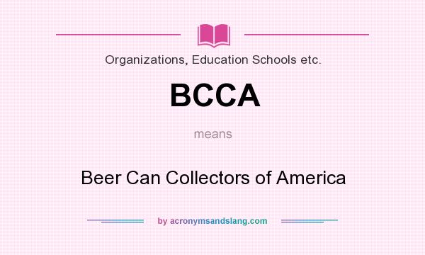 What does BCCA mean? It stands for Beer Can Collectors of America