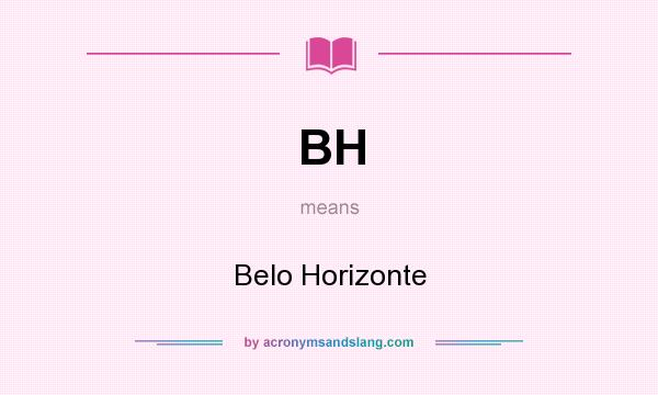 What does BH mean? It stands for Belo Horizonte