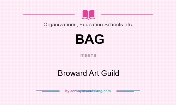 What does BAG mean? It stands for Broward Art Guild