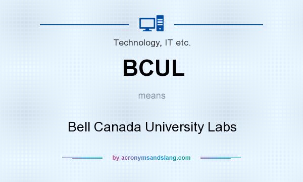 What does BCUL mean? It stands for Bell Canada University Labs