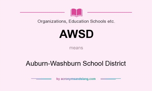 What does AWSD mean? It stands for Auburn-Washburn School District