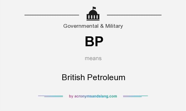 What does BP mean? It stands for British Petroleum