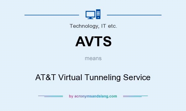 What does AVTS mean? It stands for AT&T Virtual Tunneling Service
