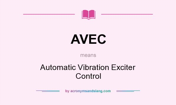 What does AVEC mean? It stands for Automatic Vibration Exciter Control