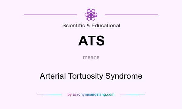 What does ATS mean? It stands for Arterial Tortuosity Syndrome