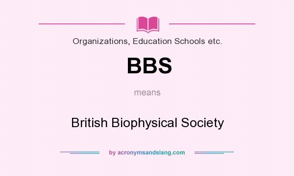 What does BBS mean? It stands for British Biophysical Society