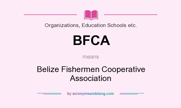 What does BFCA mean? It stands for Belize Fishermen Cooperative Association