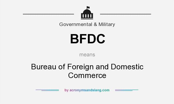 What does BFDC mean? It stands for Bureau of Foreign and Domestic Commerce