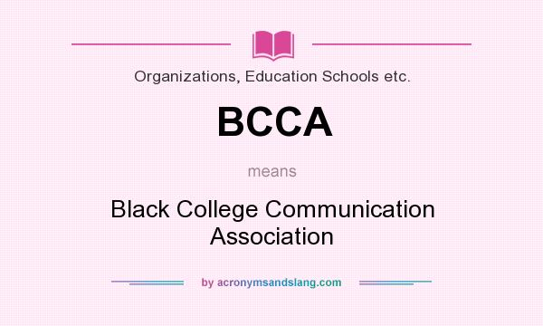 What does BCCA mean? It stands for Black College Communication Association
