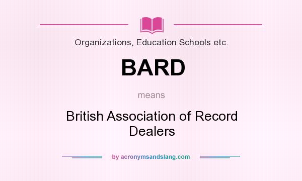 What does BARD mean? It stands for British Association of Record Dealers