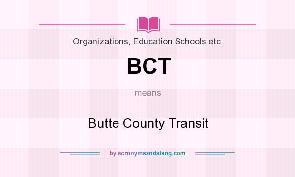 What does BCT mean? It stands for Butte County Transit