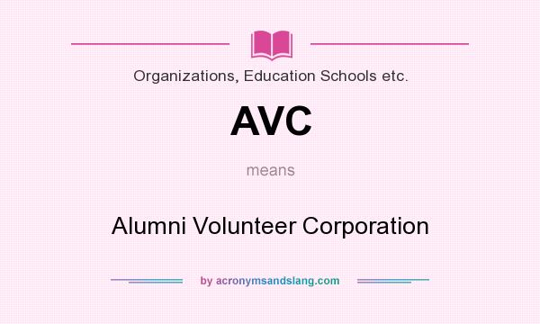 What does AVC mean? It stands for Alumni Volunteer Corporation