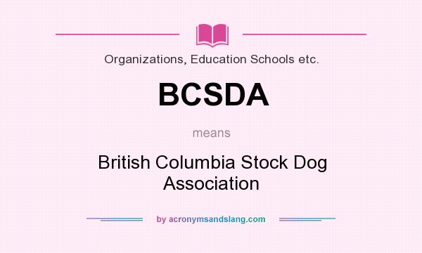 What does BCSDA mean? It stands for British Columbia Stock Dog Association