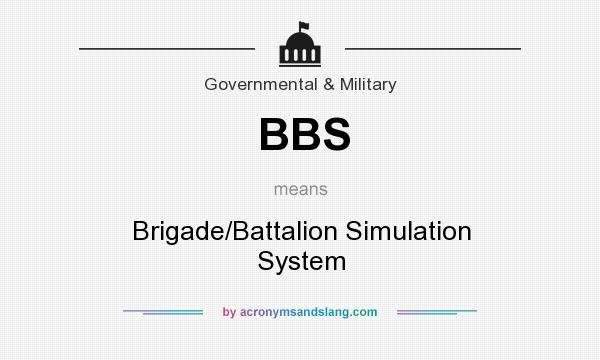 What does BBS mean? It stands for Brigade/Battalion Simulation System