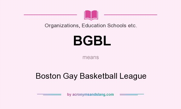 What does BGBL mean? It stands for Boston Gay Basketball League