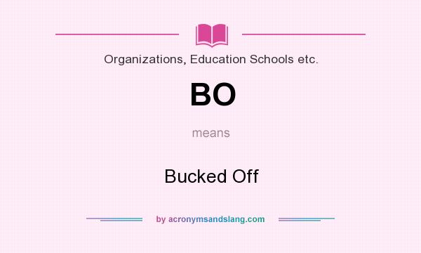 What does BO mean? It stands for Bucked Off