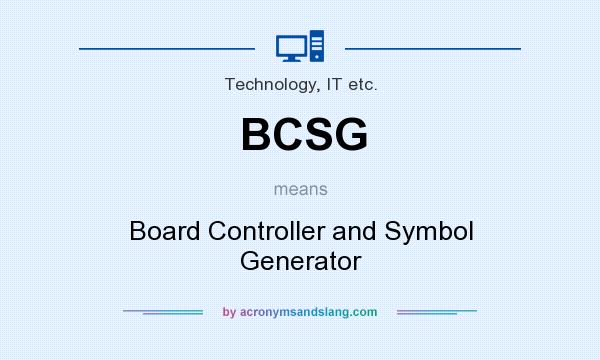 What does BCSG mean? It stands for Board Controller and Symbol Generator
