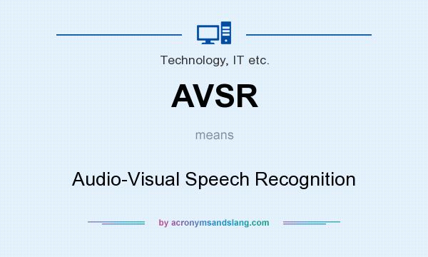 What does AVSR mean? It stands for Audio-Visual Speech Recognition