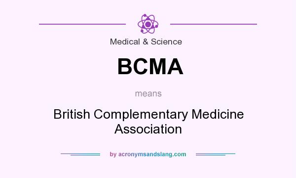 What does BCMA mean? It stands for British Complementary Medicine Association