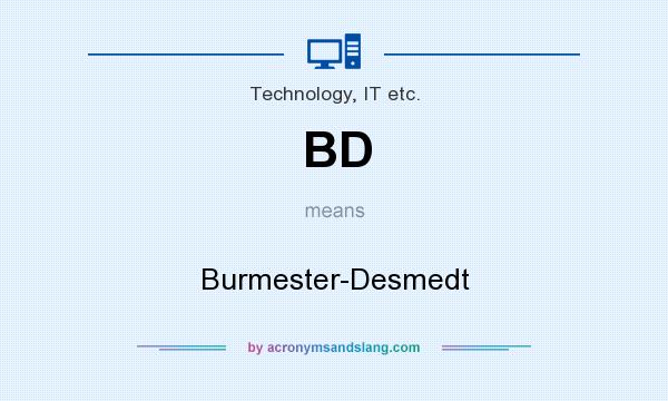 What does BD mean? It stands for Burmester-Desmedt