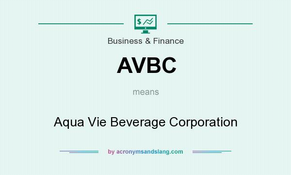 What does AVBC mean? It stands for Aqua Vie Beverage Corporation