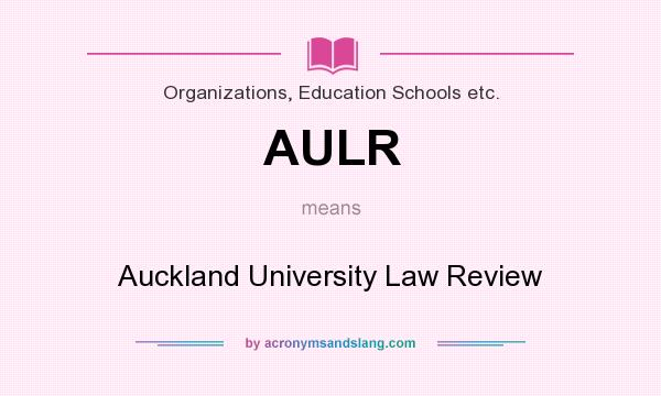 What does AULR mean? It stands for Auckland University Law Review