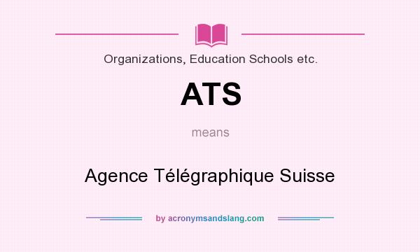 What does ATS mean? It stands for Agence Télégraphique Suisse