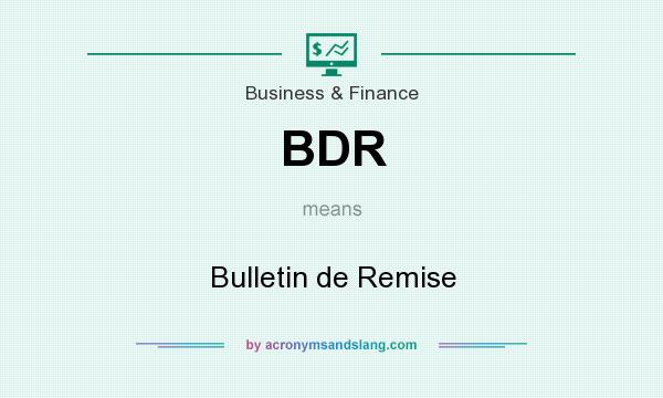 What does BDR mean? It stands for Bulletin de Remise
