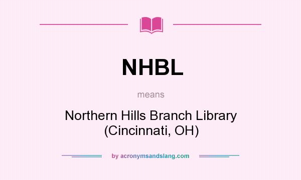 What does NHBL mean? It stands for Northern Hills Branch Library (Cincinnati, OH)