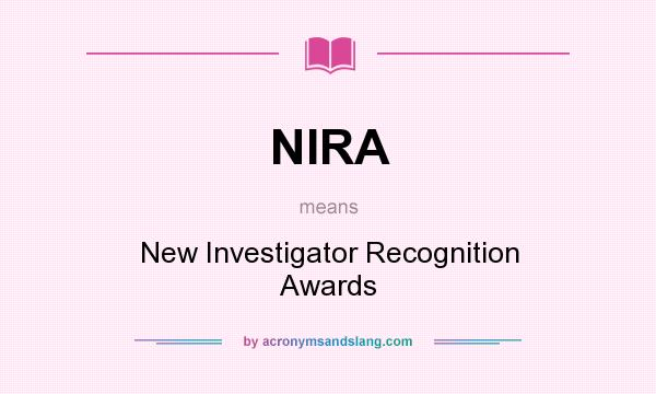 What does NIRA mean? It stands for New Investigator Recognition Awards