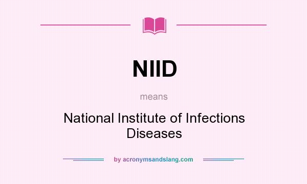 What does NIID mean? It stands for National Institute of Infections Diseases