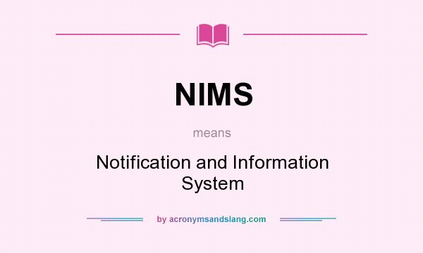 What does NIMS mean? It stands for Notification and Information System