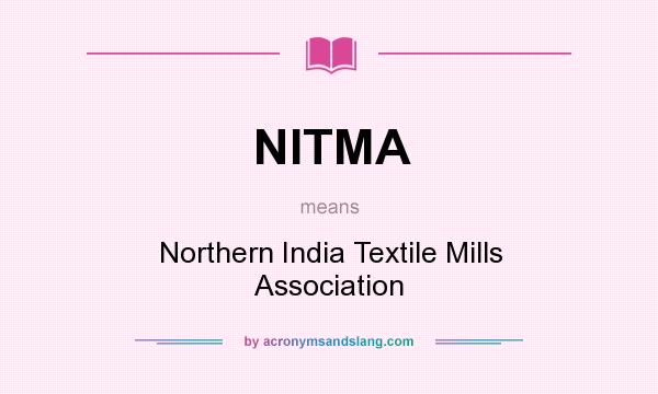 What does NITMA mean? It stands for Northern India Textile Mills Association