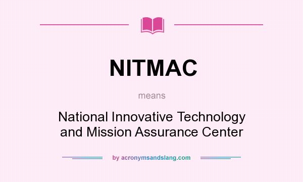 What does NITMAC mean? It stands for National Innovative Technology and Mission Assurance Center