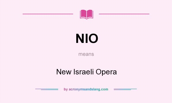 What does NIO mean? It stands for New Israeli Opera