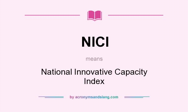 What does NICI mean? It stands for National Innovative Capacity Index