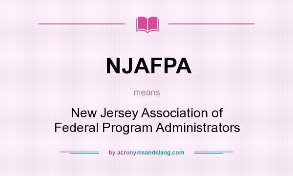 What does NJAFPA mean? It stands for New Jersey Association of Federal Program Administrators
