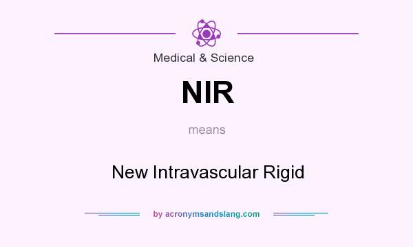What does NIR mean? It stands for New Intravascular Rigid