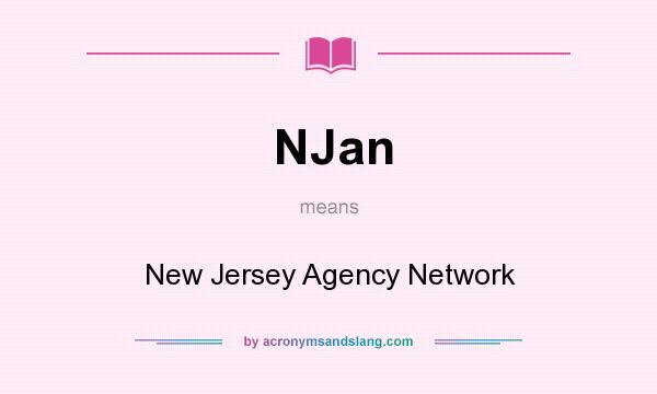 What does NJan mean? It stands for New Jersey Agency Network