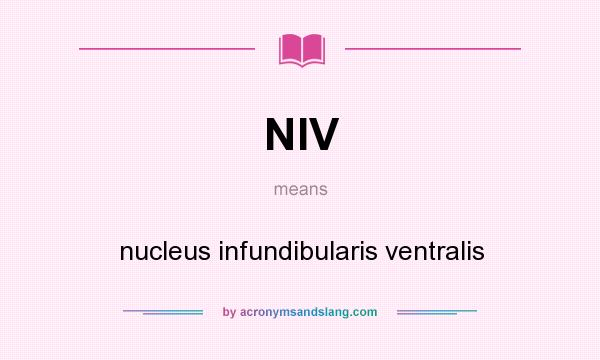 What does NIV mean? It stands for nucleus infundibularis ventralis