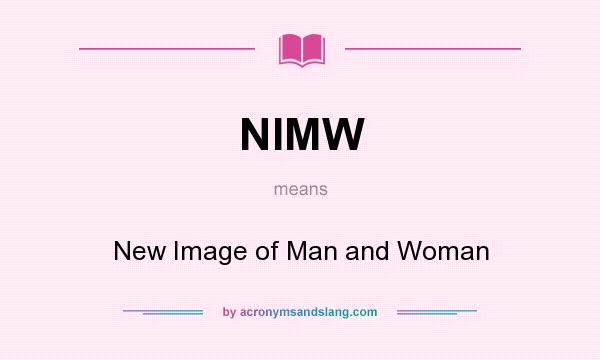 What does NIMW mean? It stands for New Image of Man and Woman