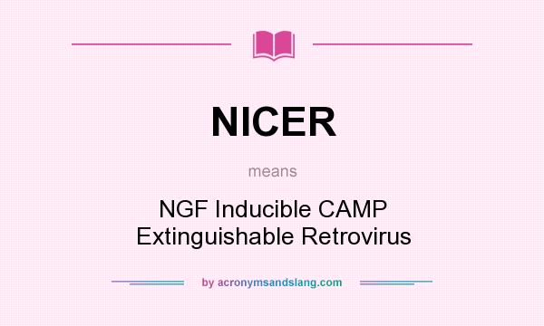 What does NICER mean? It stands for NGF Inducible CAMP Extinguishable Retrovirus