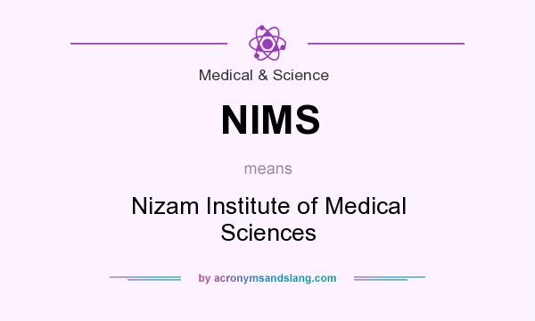 What does NIMS mean? It stands for Nizam Institute of Medical Sciences