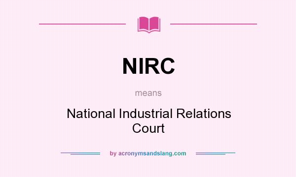 What does NIRC mean? It stands for National Industrial Relations Court