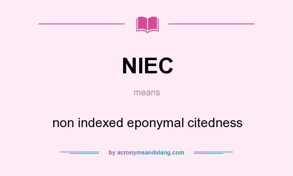 What does NIEC mean? It stands for non indexed eponymal citedness