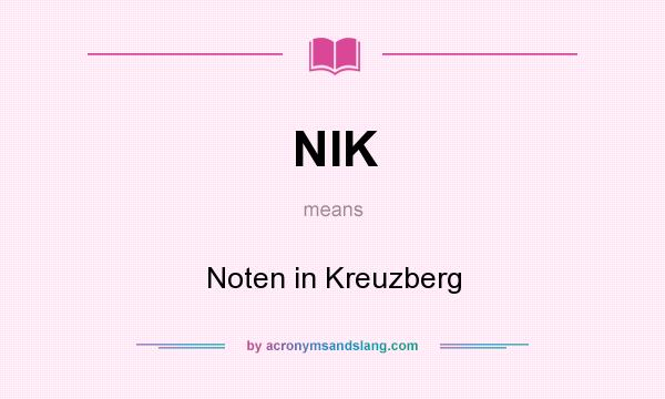 What does NIK mean? It stands for Noten in Kreuzberg