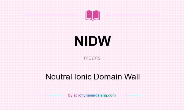What does NIDW mean? It stands for Neutral Ionic Domain Wall