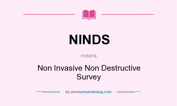 What does NINDS mean? It stands for Non Invasive Non Destructive Survey