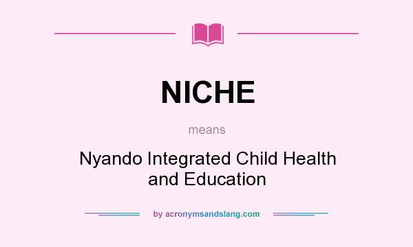 What does NICHE mean? It stands for Nyando Integrated Child Health and Education